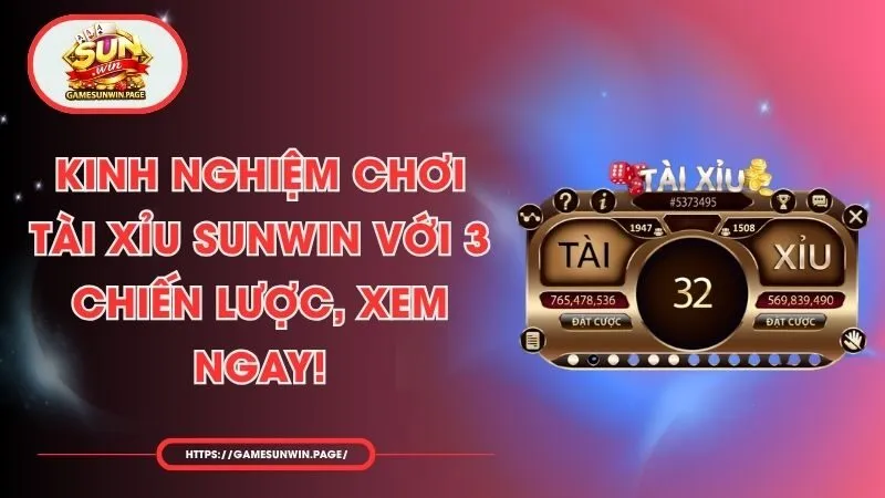 Kinh Nghiệm Chơi Tài Xỉu Sunwin Với 3 Chiến Lược, Xem Ngay!
